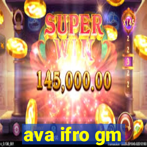 ava ifro gm